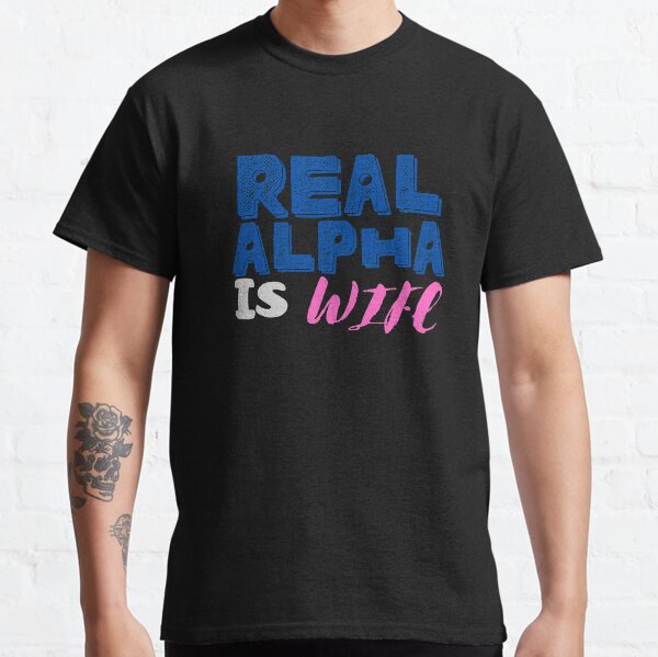 Alpha Wife T Shirts for Sale Redbubble