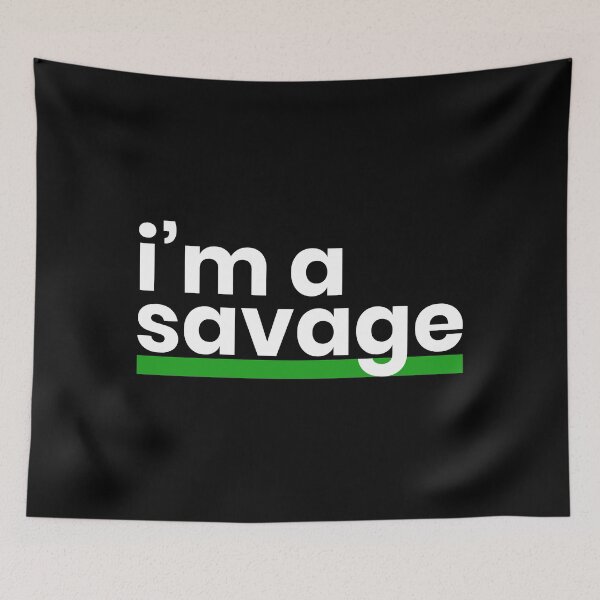 Item preview, I'm A Savage - White designed and sold by saivi.