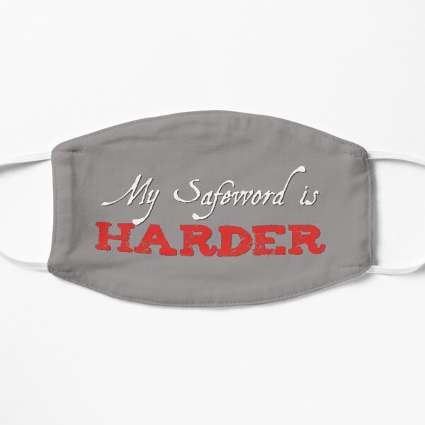 My security word is harder. Flat Mask