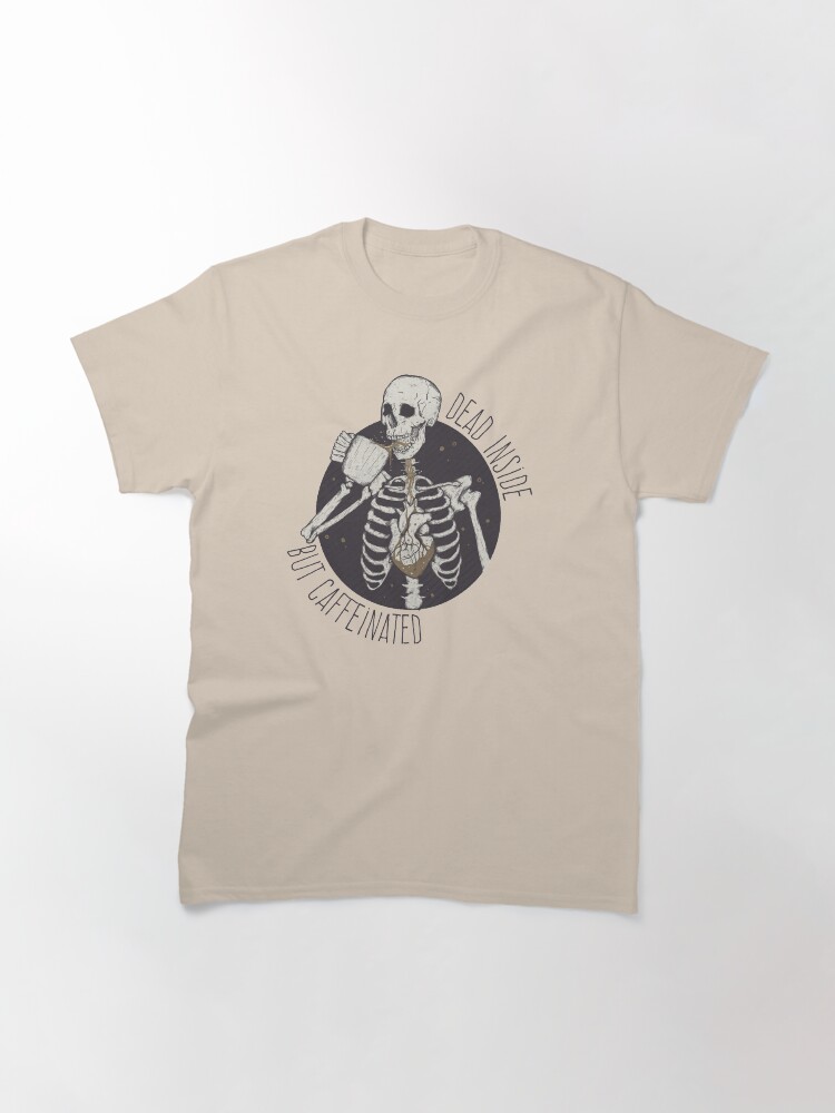 Alternate view of Dead inside but caffeinated Classic T-Shirt