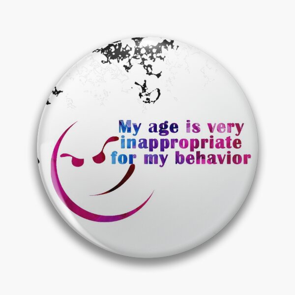 Item preview,  my age is inappropriate for my behavior designed and sold by loulousworld.