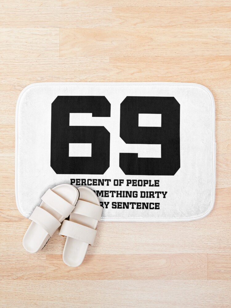 Tapis De Bain 69 Citation Sexy Erotique Drole Impertinente Et Meme Sarcastique Comique Par Naumovski Redbubble