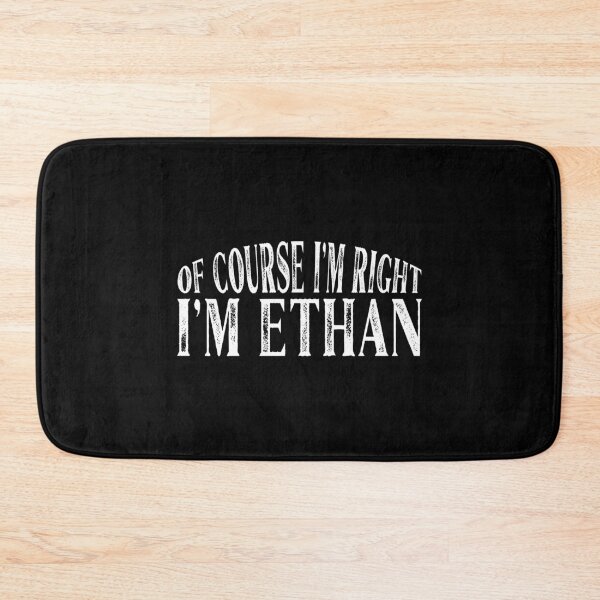 Item preview, Of Course I'm Right I'm Ethan Personalized Named graphic designed and sold by Grabitees.