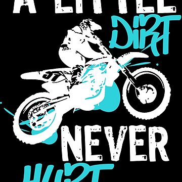 Artwork thumbnail, Dirt bike or motocross mx quote a little dirt never hurt quote by gut2000