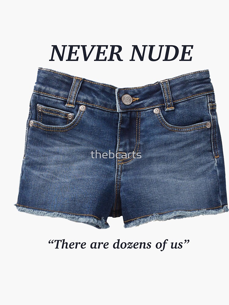 Never Nude There Are Dozens Of Us Shorts Sticker For Sale By