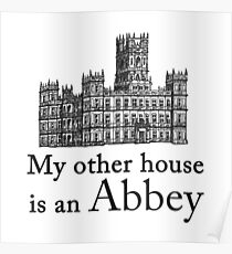 My other house is an Abbey Poster