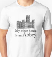 My other house is an Abbey Unisex T-Shirt