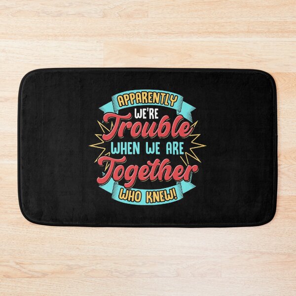 Item preview, Apparently We're Trouble Together, Who Knew! designed and sold by perfectpresents.