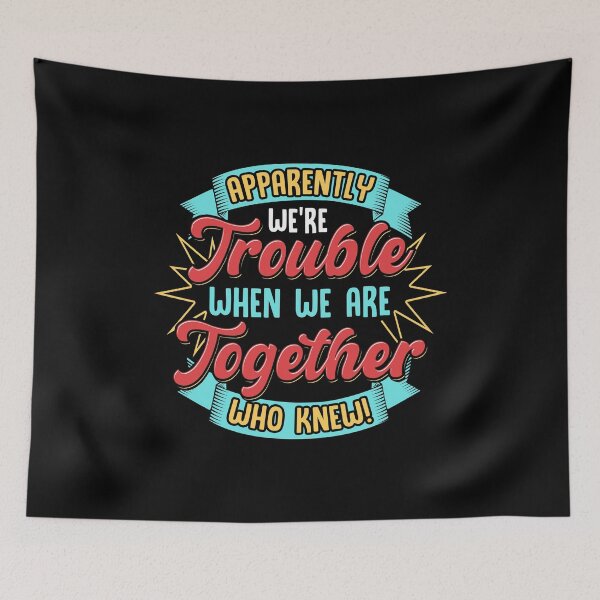 Item preview, Apparently We're Trouble Together, Who Knew! designed and sold by perfectpresents.