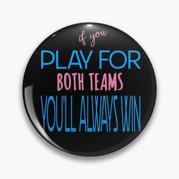 Item preview, If You Play For Both Teams You'll Always Win designed and sold by The Snug & Sassy.
