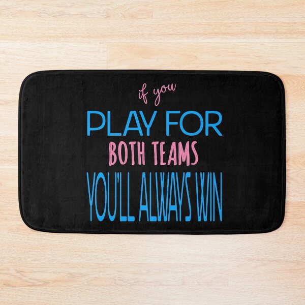 Item preview, If You Play For Both Teams You'll Always Win designed and sold by The Snug & Sassy.