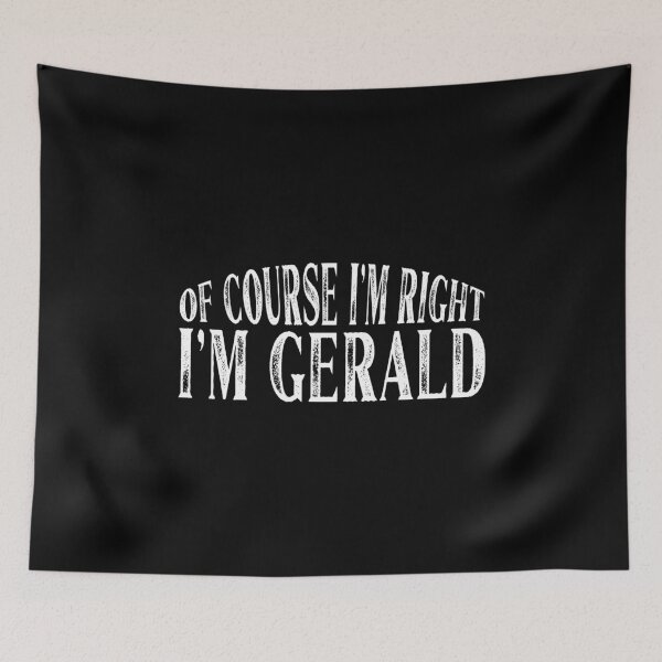 Item preview, Of Course I'm Right I'm Gerald Personalized Named product designed and sold by Grabitees.