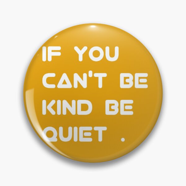 Item preview, If you can't be kind be quiet . designed and sold by wiwiart.