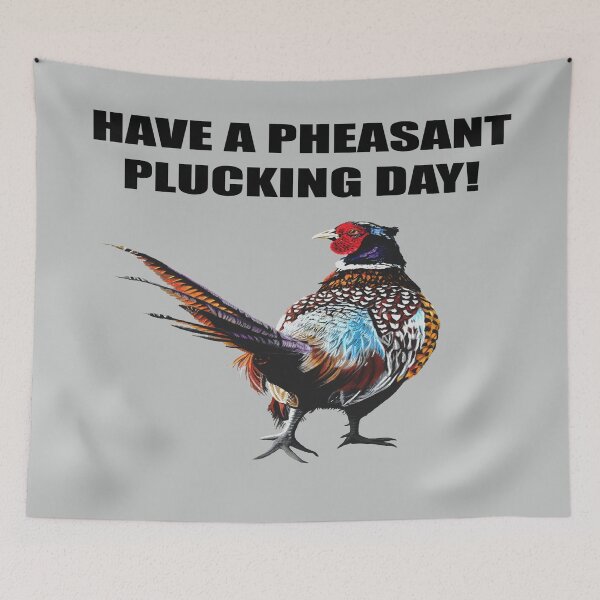 Item preview, HAVE A PHEASANT PLUCKING DAY fun slogan on a colourful pheasant design designed and sold by IslesArt.