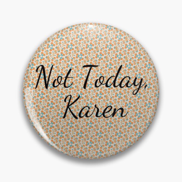 Item preview, Not Today, Karen designed and sold by elliebeth85.
