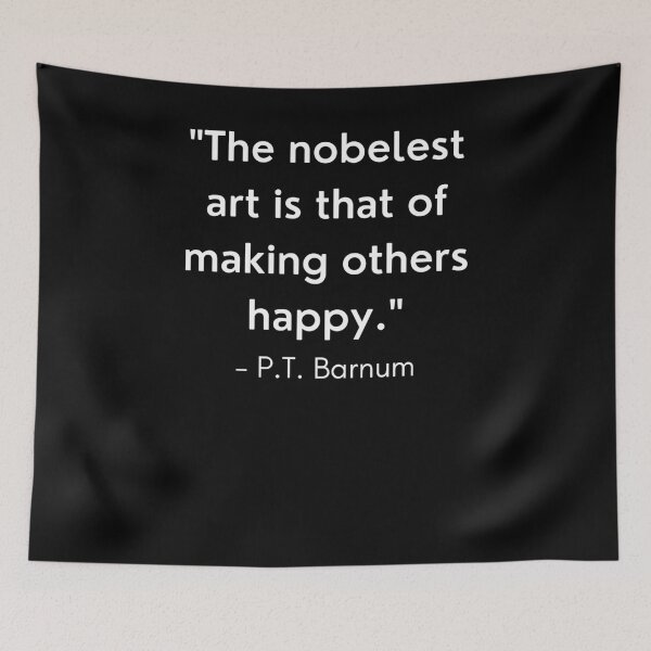 Item preview, "The Nobelest Art Is That Of Making Others Happy" - P.T Barnum designed and sold by BigBoyShop.