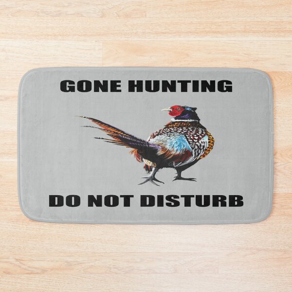 Item preview, GONE HUNTING, DO NOT DISTURB Pheasant slogan designed and sold by IslesArt.