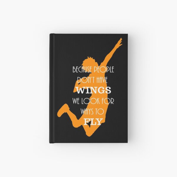 Haikyuu!! Because people don't have wings, we look for ways to fly. Hardcover Journal