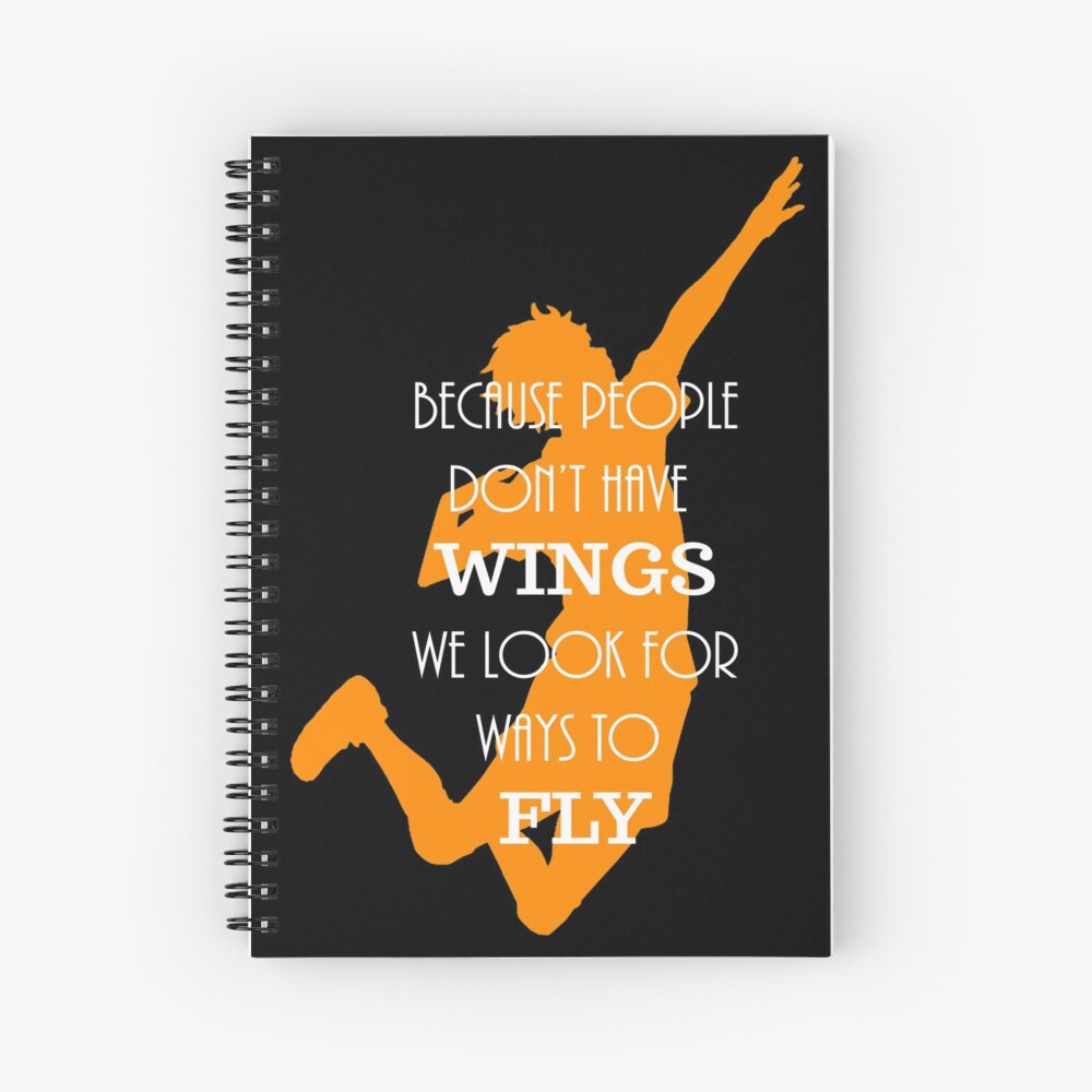 Haikyuu!! Because people don't have wings, we look for ways to fly. Spiral Notebook