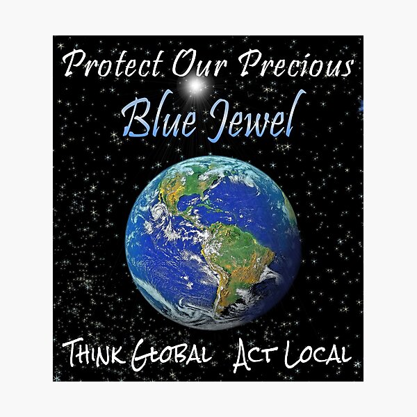 Our Precious Planet Photographic Print