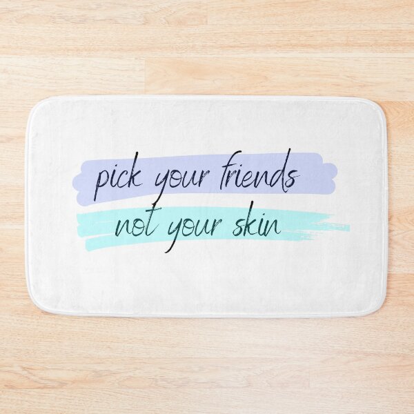 Item preview, Pick Your Friends, NOT Your Skin! designed and sold by ThoughtJumble.