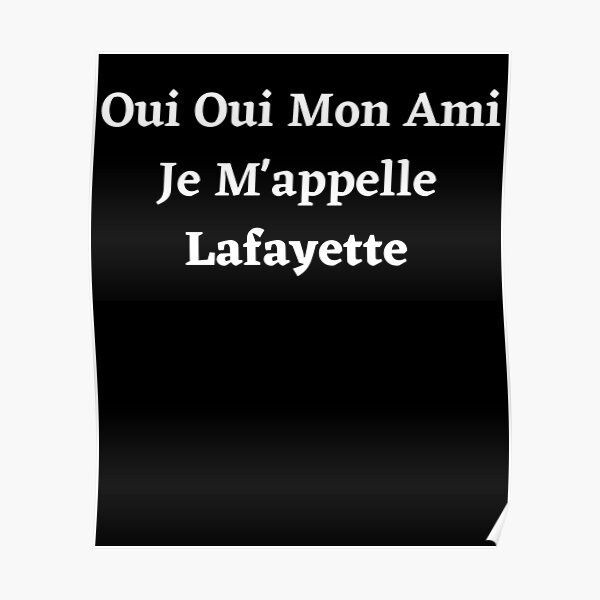 Oui Oui Mon Ami Je M'appelle Lafayette Poster