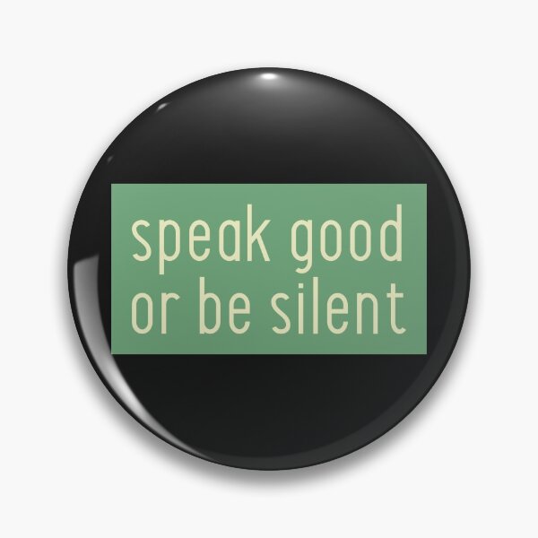Item preview, Speak good or be silent. designed and sold by BILAL32.