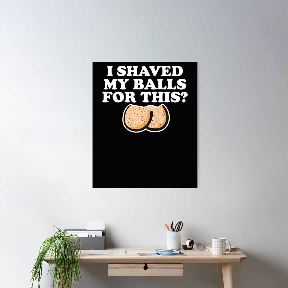 I shaved my balls for this Funny Gift tshirt