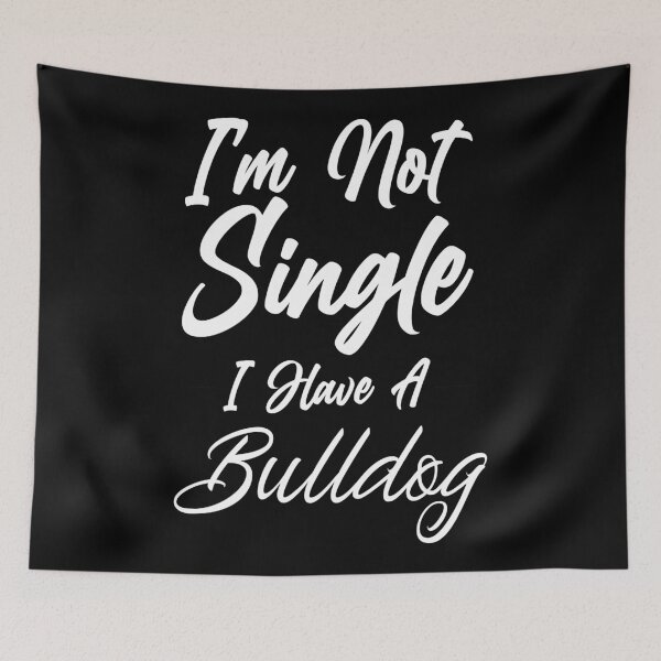 Item preview, I'm Not Single I Have A Bulldog , Gift For Dog Lovers , Gift For Bulldog Owner designed and sold by Gha20.