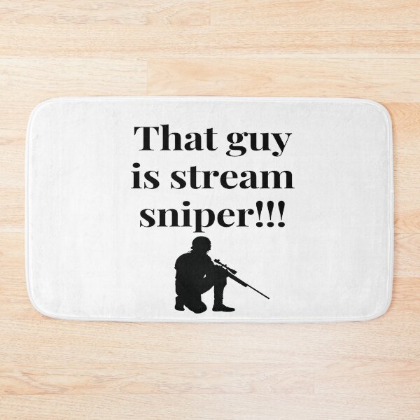 Item preview, That guy is a stream sniper!!! designed and sold by ExploreStore.