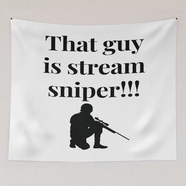 Item preview, That guy is a stream sniper!!! designed and sold by ExploreStore.
