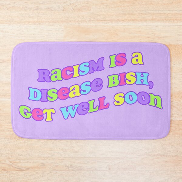 Item preview, racism is a disease bish designed and sold by elizastreet.