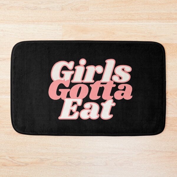 Item preview, Girls Gotta Eat designed and sold by m95sim.