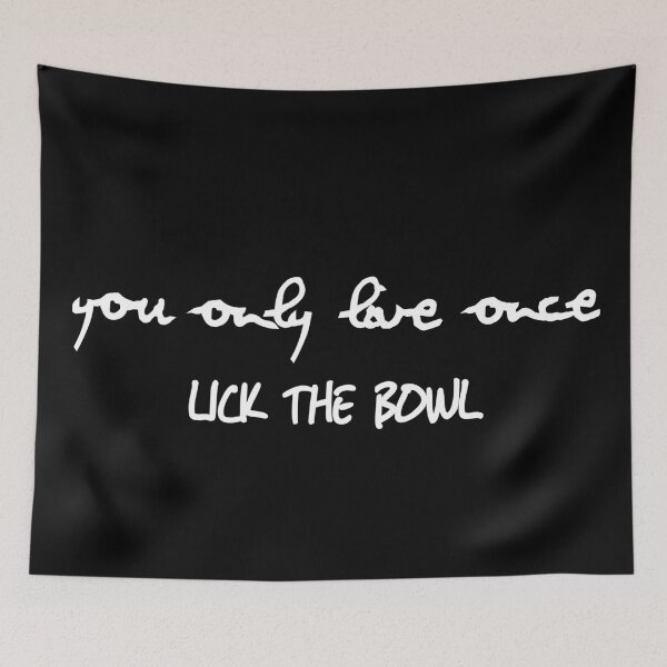 Item preview, You only live once, lick the bowl designed and sold by jaissaurabh.
