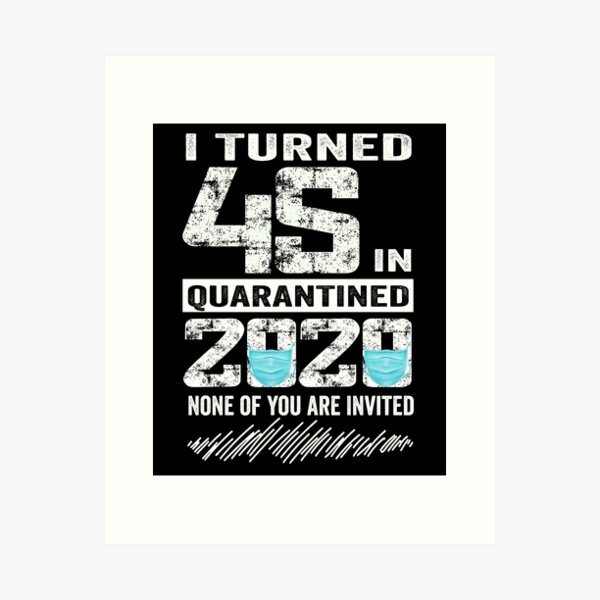 Cumplió 45 años En cuarentena 2020 45 años 45 cumpleaños Lámina artística