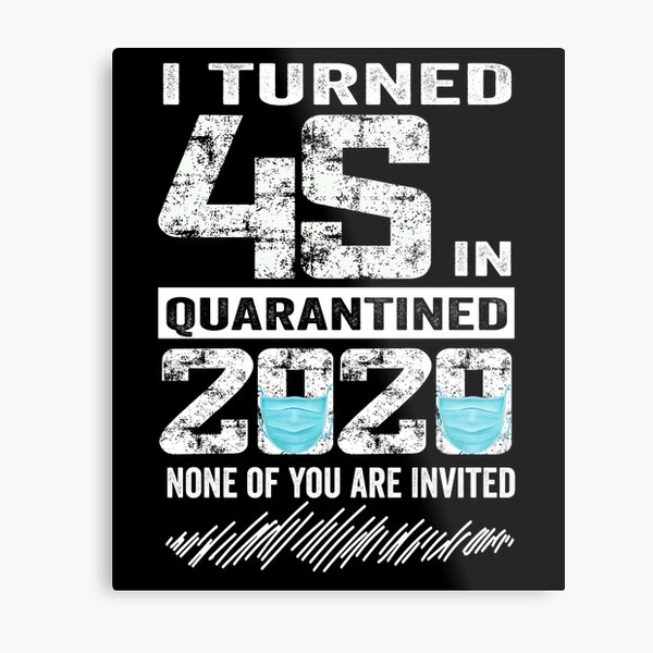 Cumplió 45 años En cuarentena 2020 45 años 45 cumpleaños Lámina metálica