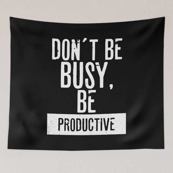Item preview, DON´T BE  BUSY, BE PRODUCTIVE designed and sold by RafaelLopezz.