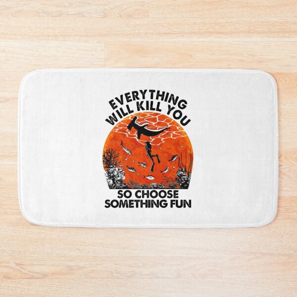 Item preview, Everything Will Kill You So Choose Something Fun Scuba Diving designed and sold by shlebah.