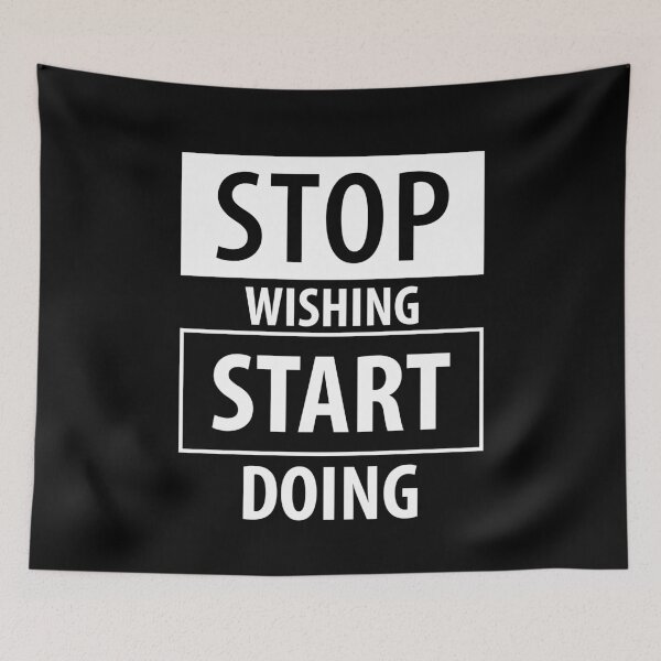 Item preview, STOP WISHING START DOING designed and sold by RafaelLopezz.