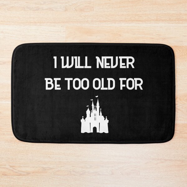 Item preview, I Will Never Be Too Old For designed and sold by The Snug & Sassy.