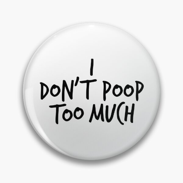 Item preview, I don't poop too much - White Lie Party designed and sold by RicardoGomes.