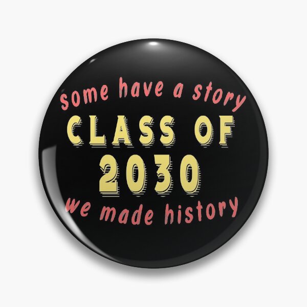 Item preview, Some have a story class of 2030 we made history designed and sold by Beautiful Designs.