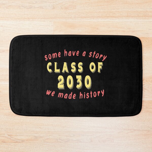 Item preview, Some have a story class of 2030 we made history designed and sold by Beautiful Designs.