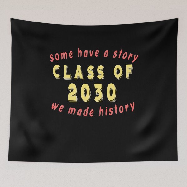 Item preview, Some have a story class of 2030 we made history designed and sold by Beautiful Designs.