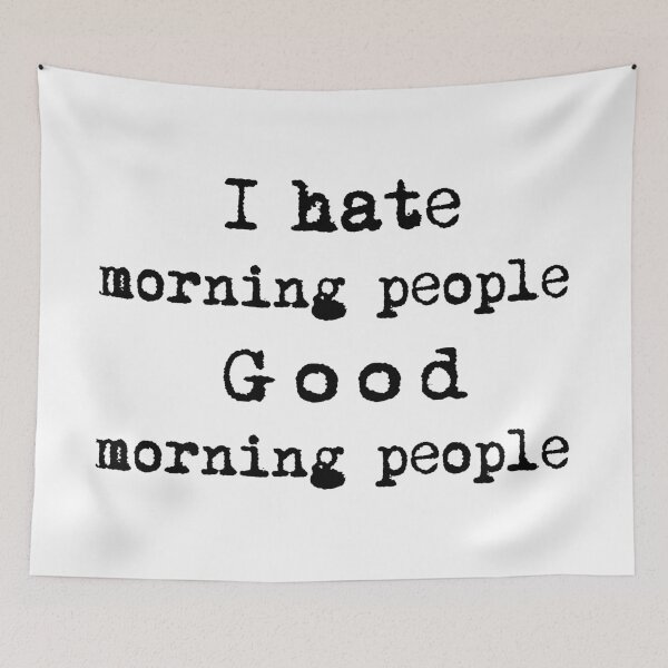 Item preview, I hate morning people, good morning people ;) designed and sold by blastshmucks.