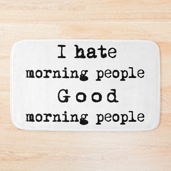 Item preview, I hate morning people, good morning people ;) designed and sold by blastshmucks.