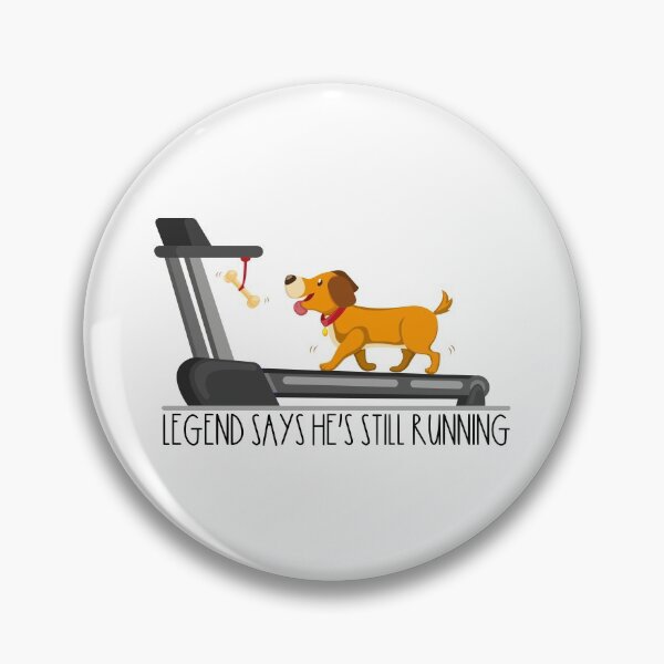 Item preview, Legend Says He's Still Running | Funny Dog Design designed and sold by Spektre-Co.