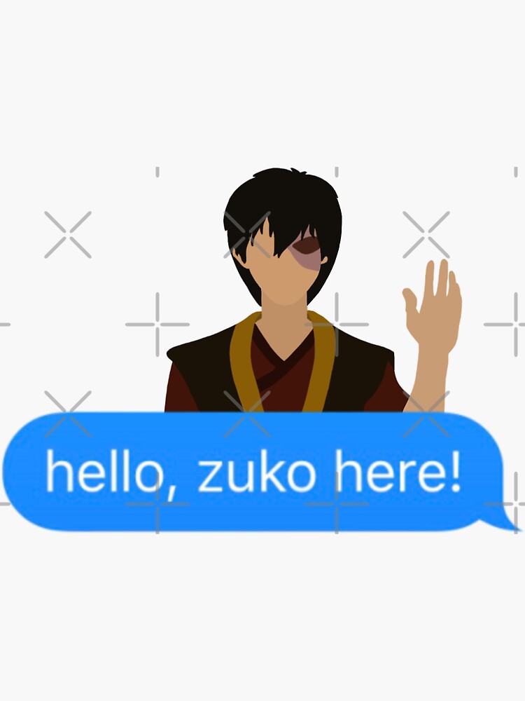 Hello Zuko Here Sticker For Sale By Twirlingpencil Redbubble