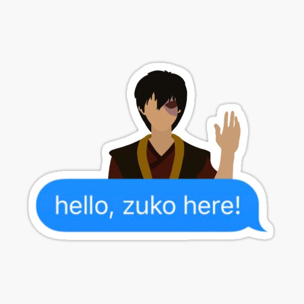 Hello Zuko Here Sticker For Sale By Twirlingpencil Redbubble