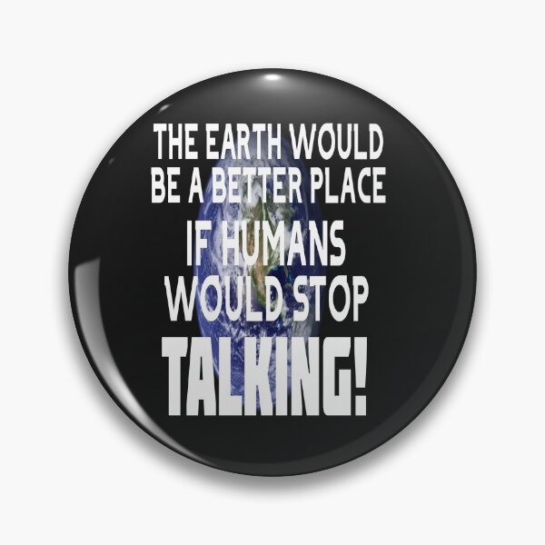 Item preview, THE WORLD WOULD BE A BETTER PLACE IF PEOPLE WOULD STOP TALKING! designed and sold by James E. Guin.